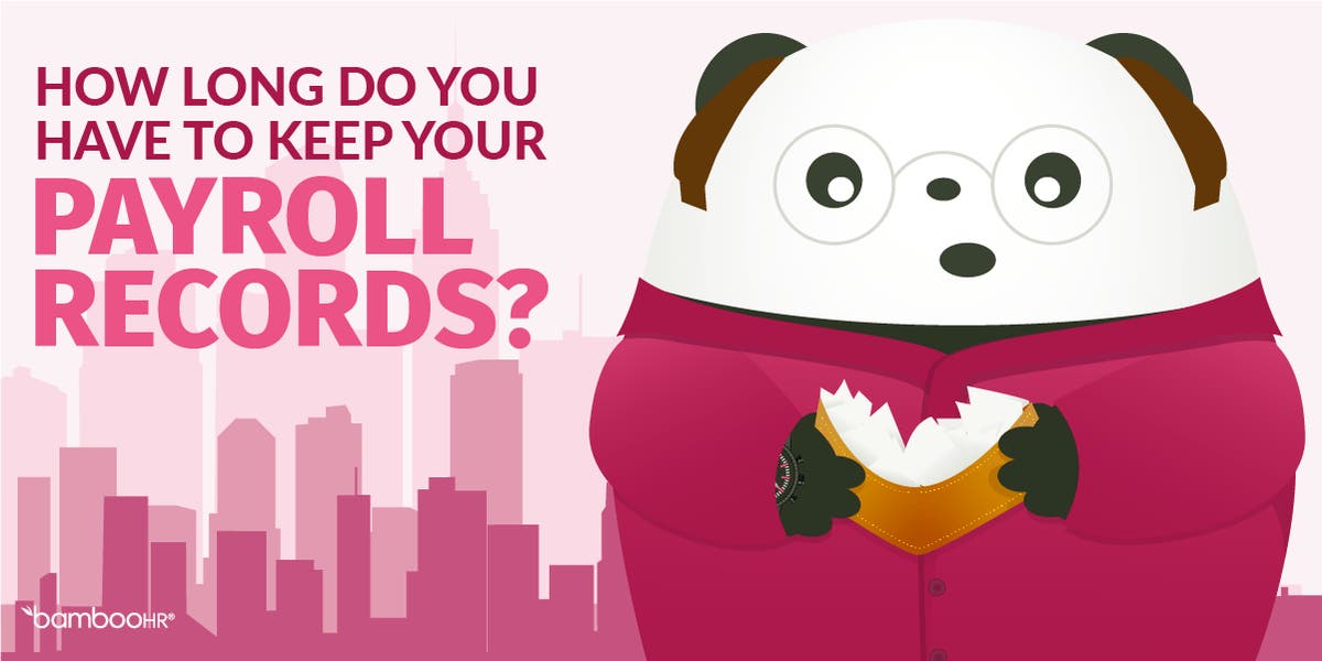 How long do you have to keep payroll records bamboohr blog