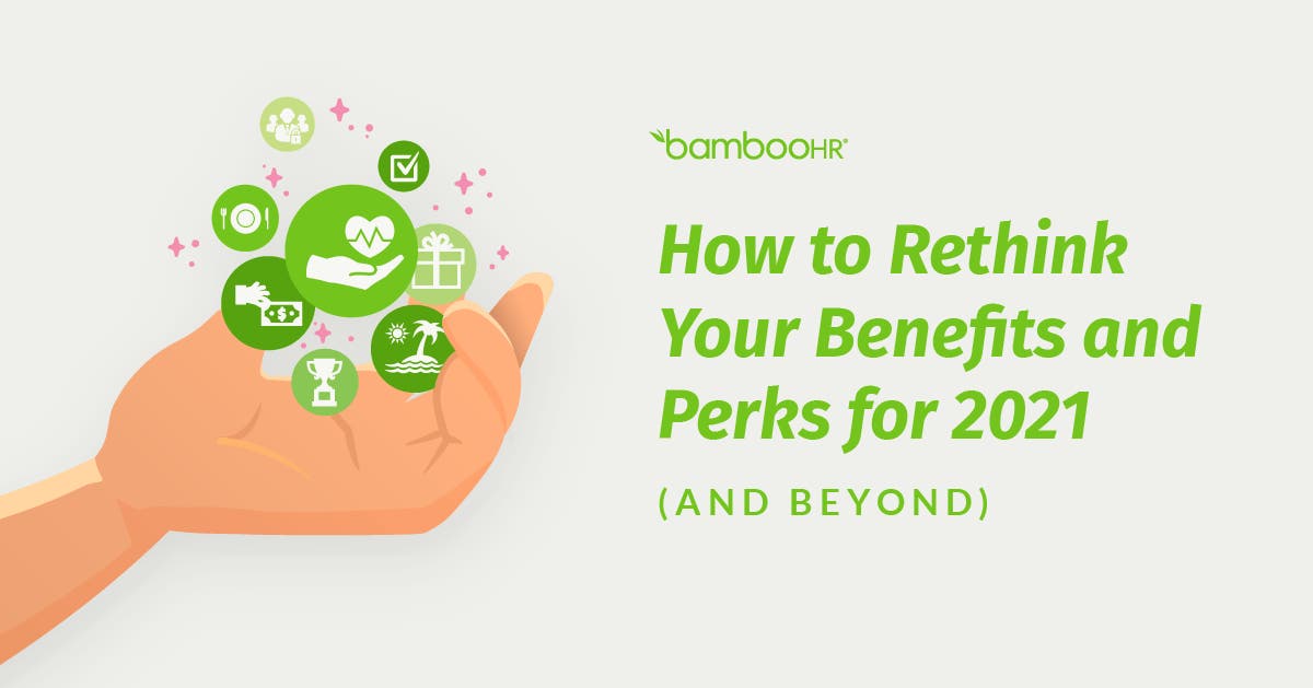 How to Rethink Your Benefits and Perks for 2021 [and Beyond] BambooHR