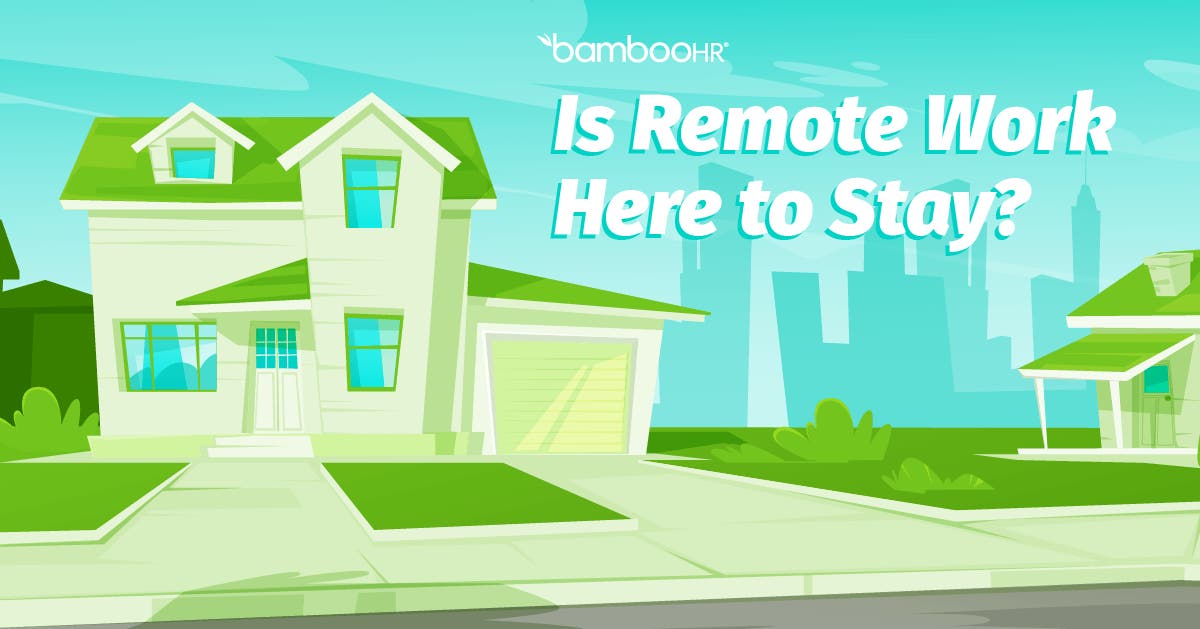 Is Remote Work Here to Stay? BambooHR Blog
