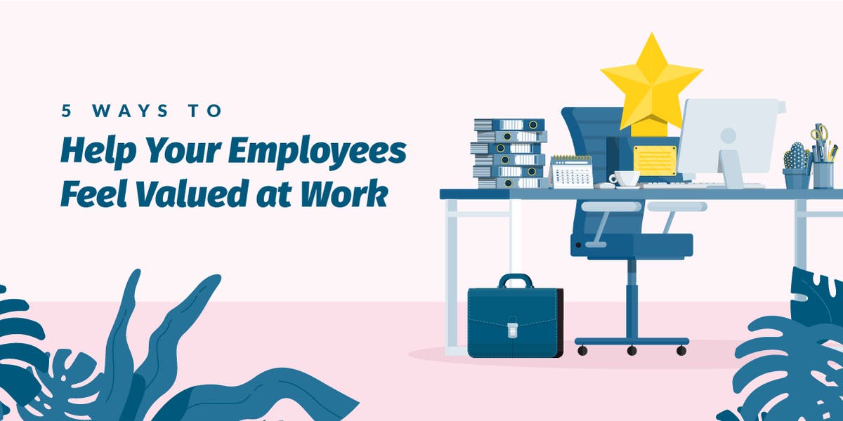 How To Make Employees Feel Valued At Work How to Make Employees Feel Valued [5 Strategies] - BambooHR