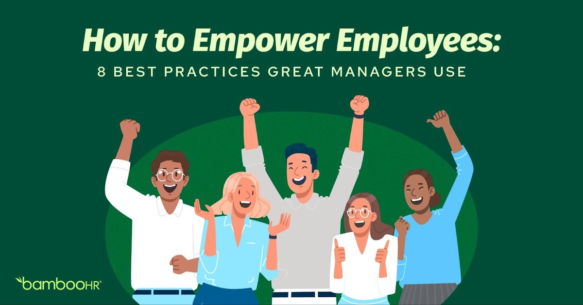 Best Way To Empower Employees How to Empower Employees: 8 Best Practices Great Managers Use
