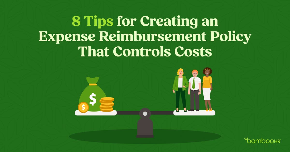 8 Tips for Creating an Expense Reimbursement Policy That Controls Costs