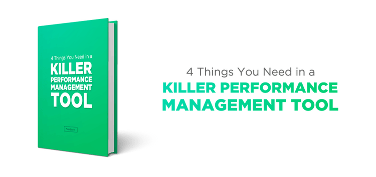4 Things You Need in a Killer Performance Management Tool