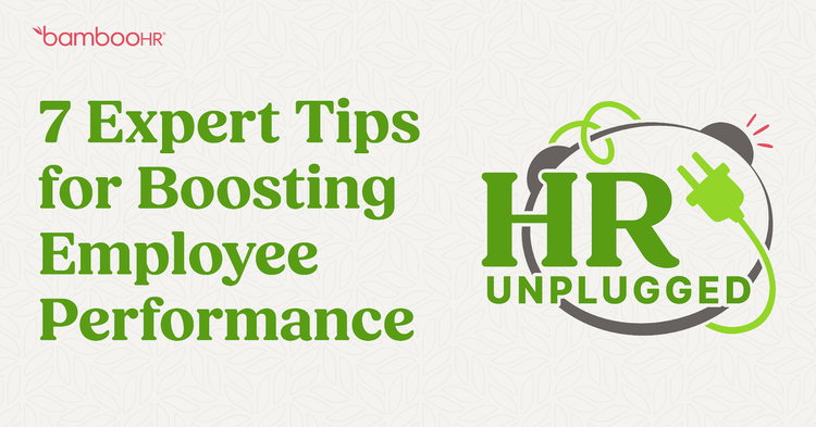 Header: 7 Expert Tips for Boosting Employee Performance From HR Unplugged