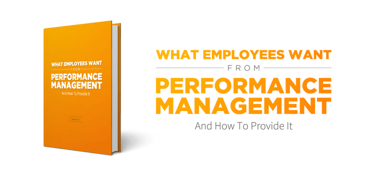 What Employees Want From Performance Management And How To Provide It