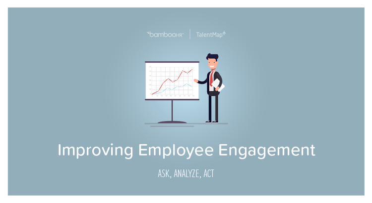 Improving Employee Engagement: Ask, Analyze, Act | BambooHR