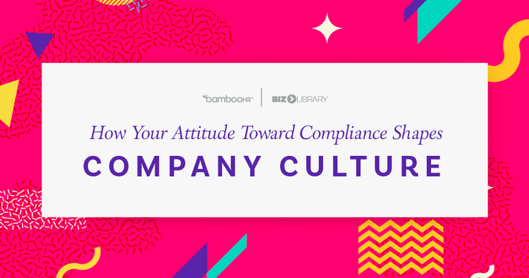 How Your Attitude Toward Compliance Shapes Company Culture