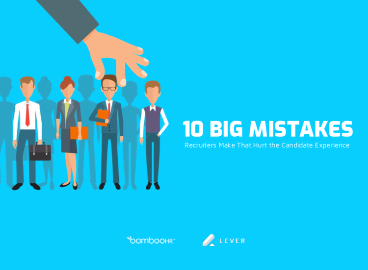 10 Big Mistakes Recruiters Make That Hurt the Candidate Experience
