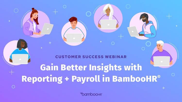 Gain Better Insights with Reporting + Payroll in BambooHR®