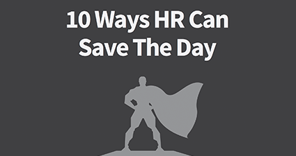 10 Ways HR Can Save The Day