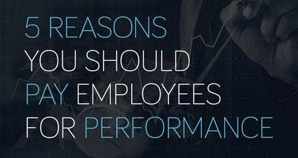 5 Reasons You Should Pay Employees For Performance