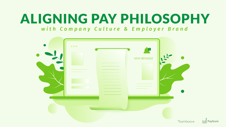 Aligning Pay Philosophy, Company Culture, and Employer Brand