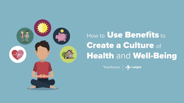 How to Use Benefits to Create a Culture of Health and Well-Being